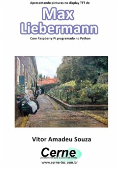 Apresentando Pinturas No Display Tft De Max Liebermann Com Raspberry Pi Programado No Python (eBook, PDF) - Souza, Vitor Amadeu