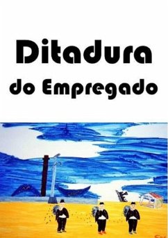 Ditadura Do Empregado (eBook, PDF) - A. s. moura, Carlos