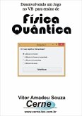Desenvolvendo Um Jogo No Vb Para Ensino De Física Quântica (eBook, PDF)