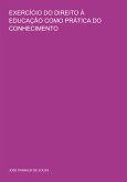 Exercício Do Direito À Educação Como Prática Do Conhecimento (eBook, PDF)