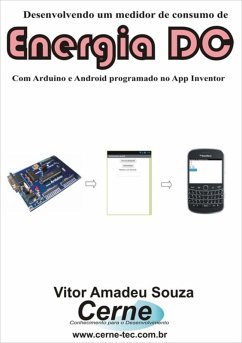 Desenvolvendo Um Medidor De Consumo De Energia Dc Com Arduino E Android Programado No App Inventor (eBook, PDF) - Souza, Vitor Amadeu