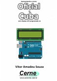 Apresentando O Nome Oficial De Cuba Com Display Lcd Programado No Arduino (eBook, PDF)