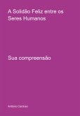 A Solidão Feliz Entre Os Seres Humanos (eBook, PDF)