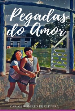 Pegadas Do Amor (eBook, PDF) - de Oliveira, Carlos Roberto