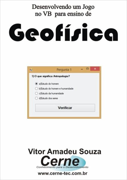 Desenvolvendo Um Jogo No Vb Para Ensino De Geofísica (eBook, PDF)