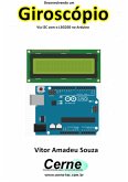 Desenvolvendo Um Giroscópio Via I2c Com O L3gd20 No Arduino (eBook, PDF)