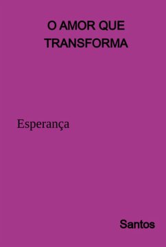 O Amor Que Transforma (eBook, PDF) - E. a., Santo