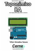 Apresentando Uma Lista De Toponímico De Cidades Da Ba Com Display Lcd Programado No Arduino (eBook, PDF)