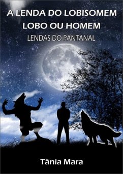 A Lenda Do Lobisomem (eBook, PDF) - de Matogrosso, Tânia Mara