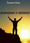 Alcançando A Liberdade (eBook, PDF)