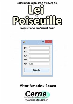 Calculando A Pressão Através Da Lei De Poiseuille Programado Em Visual Basic (eBook, PDF) - Souza, Vitor Amadeu