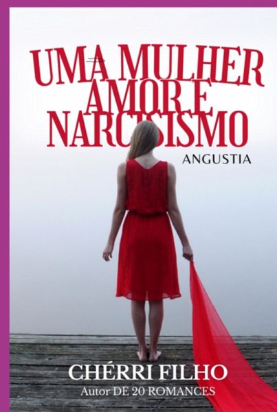 Mulher - Narcisismo E O Amor (eBook, PDF) Mulher - Narcisismo E O Amor (eBook, PDF)
