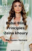 Dubai Bling Principles : Zeina Khoury, The Queen Versace (eBook, ePUB) Dubai Bling Principles : Zeina Khoury, The Queen Versace (eBook, ePUB)