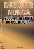 Desistir Nunca Você E Mais Forte Do Que Imagina (eBook, PDF)