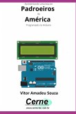 Apresentando Uma Lista De Padroeiros Da América Com Display Lcd Programado No Arduino (eBook, PDF)