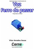Implementando Por Reconhecimento De Voz O Controle De Ferro De Passar Programado No Python (eBook, PDF)