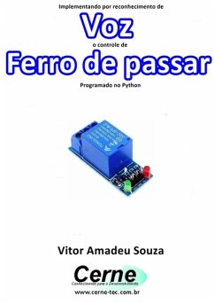 Implementando Por Reconhecimento De Voz O Controle De Ferro De Passar Programado No Python (eBook, PDF) - Souza, Vitor Amadeu
