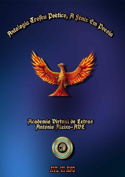 Antologia Trféu Poético- A Fênix Em Poesias (eBook, PDF)