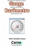 Desenvolvendo Um Supervisório Em Vb Com Gauge Angular Para Monitoramento De Barômetro Programado No Pic (eBook, PDF)
