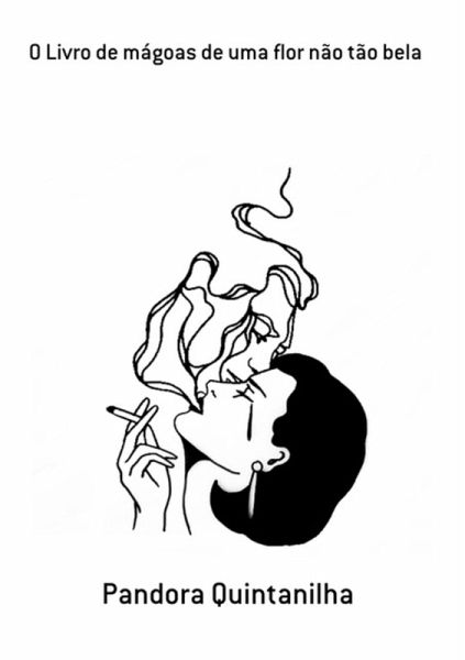 O Livro De Mágoas De Uma Flor Não Tão Bela (eBook, PDF) O Livro De Mágoas De Uma Flor Não Tão Bela (eBook, PDF)