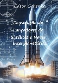 Construção De Lançadores De Satélites E Naves Interplanetárias. (eBook, PDF)