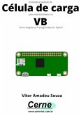 Enviando A Medição De Célula De Carga Para Monitoramento No Vb Com A Raspberry Pi Programada Em Python (eBook, PDF)
