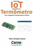 Aplicando Iot Para Medir Um Termômetro Com A Raspberry Pi Programada Em Python (eBook, PDF)
