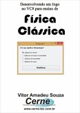 Desenvolvendo Um Jogo No Vc# Para Ensino De Física Clássica (eBook, PDF)