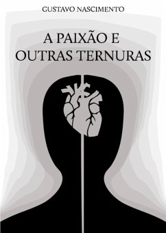 A Paixão E Outras Ternuras (eBook, PDF) - Nascimento, Gustavo