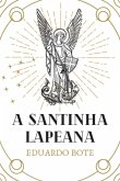 A Santinha Lapeana (eBook, PDF) A Santinha Lapeana (eBook, PDF)