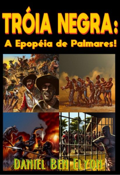 Tróia Negra! A Epopéia De Palmares (eBook, PDF) Tróia Negra! A Epopéia De Palmares (eBook, PDF)
