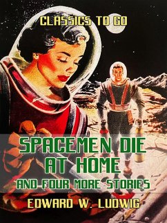 Cover Spacemen Die at Home and Four More Stories (eBook, ePUB)