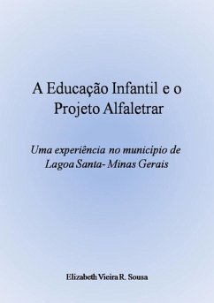 A Educação Infantil E O Projeto Alfaletrar (eBook, PDF) - de Sousa, Elizabeth Vieira Rodrigues