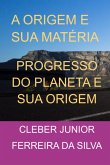A Origem E Sua Matéria (eBook, PDF) A Origem E Sua Matéria (eBook, PDF)