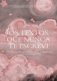 Os Textos Que Nunca Te Escrevi (eBook, PDF)