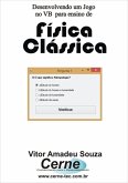 Desenvolvendo Um Jogo No Vb Para Ensino De Física Clássica (eBook, PDF)