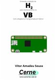 Enviando A Medição De H2 Para Monitoramento No Vb Com A Raspberry Pi Programada Em Python (eBook, PDF)