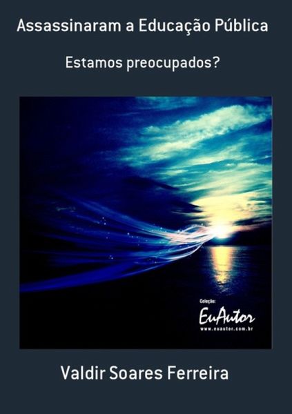 Assassinaram A Educação Pública (eBook, PDF)