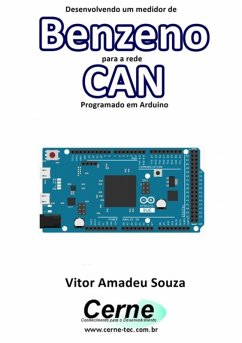 Desenvolvendo Um Medidor De Benzeno Para A Rede Can Programado Em Arduino (eBook, PDF) - Souza, Vitor Amadeu