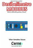 Desenvolvendo Um Medidor Decibelímetro Modbus Rs232 No Stm32f103 Programado No Arduino (eBook, PDF)
