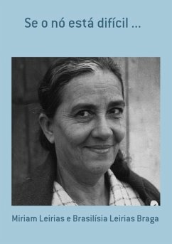 Se O Nó Está Difícil ... (eBook, PDF) - E Braga, Miriam Leirias Brasilísia Leirias