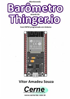 Monitorando Um Barômetro Através Do Thinger.io Com Esp32 Programado Em Arduino (eBook, PDF) - Souza, Vitor Amadeu