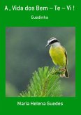 A , Vida Dos Bem - Te - Vi ! (eBook, PDF)