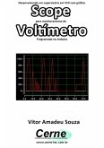 Desenvolvendo Um Supervisório Em Vc# Com Gráfico Scope Para Monitoramento De Voltímetro Programado No Arduino (eBook, PDF)
