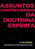 Assuntos Controversos Da Doutrina Espírita (eBook, PDF)