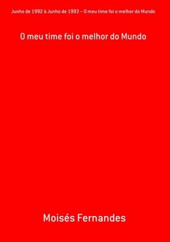 Cover Junho De 1992 À Junho De 1993 - O Meu Time Foi O Melhor Do Mundo (eBook, PDF)