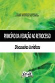 Princípio Da Vedação Ao Retrocesso: Discussões Jurídicas (eBook, PDF) Princípio Da Vedação Ao Retrocesso: Discussões Jurídicas (eBook, PDF)
