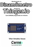 Monitorando Um Dinamômetro Através Do Thinger.io Com Esp8266 (nodemcu) Programado Em Arduino (eBook, PDF)