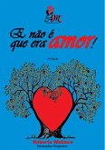 E Não É Que Era Amor! (eBook, PDF) E Não É Que Era Amor! (eBook, PDF)