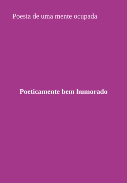 Poesia De Uma Mente Ocupada (eBook, PDF)